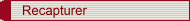 Recapturer