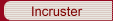 Incruster